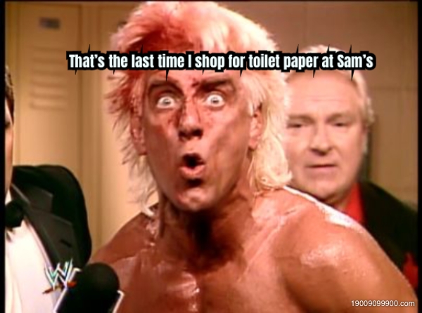 That’s the last time I shop for toilet paper at Sam’s  