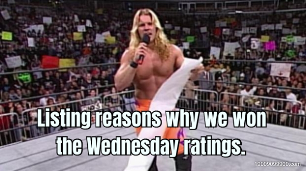Listing reasons why we won the Wednesday ratings. 
